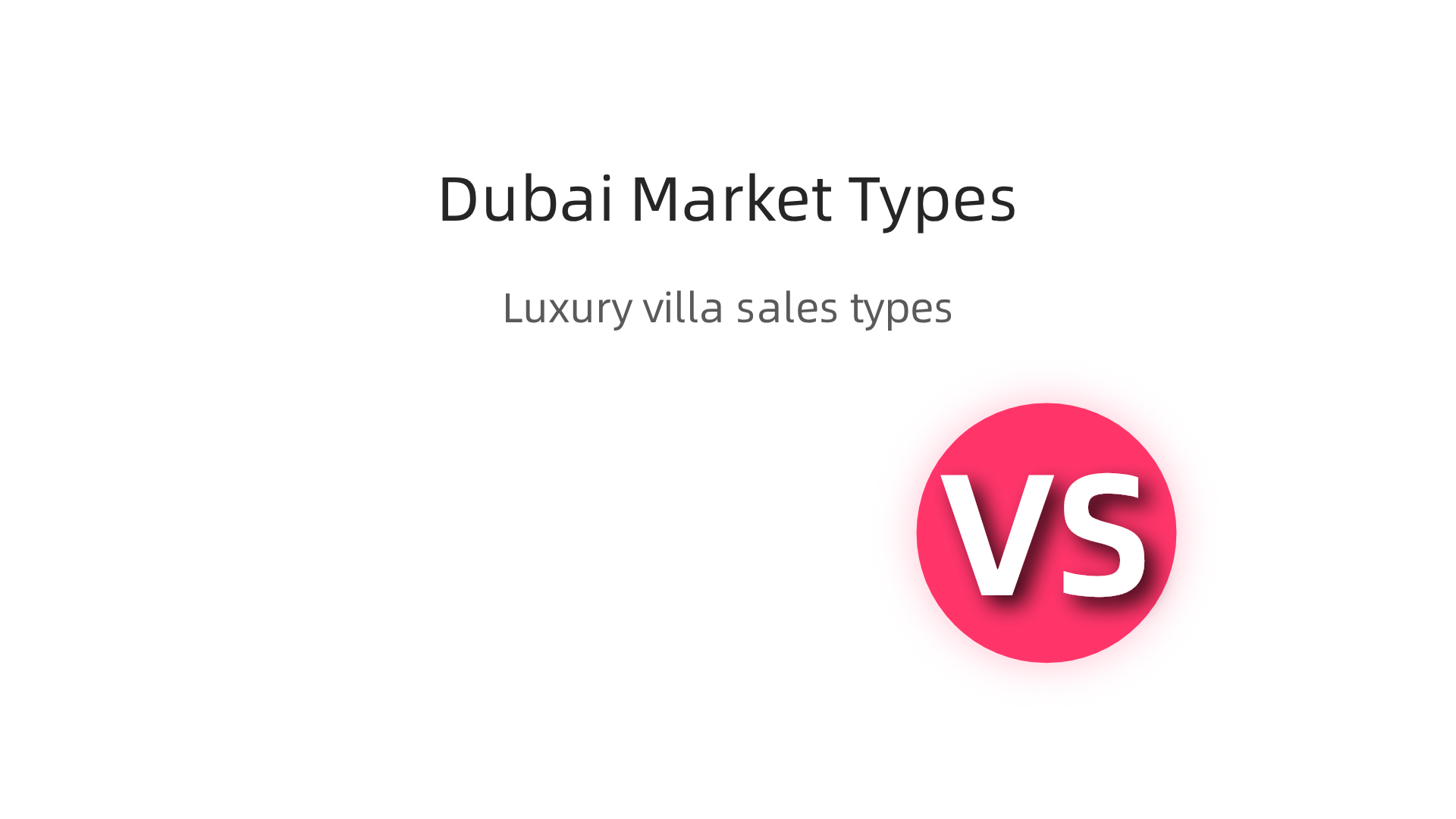 Understanding the two main types of luxury villa sales in Dubai: Off-Plan and Secondary Market properties.